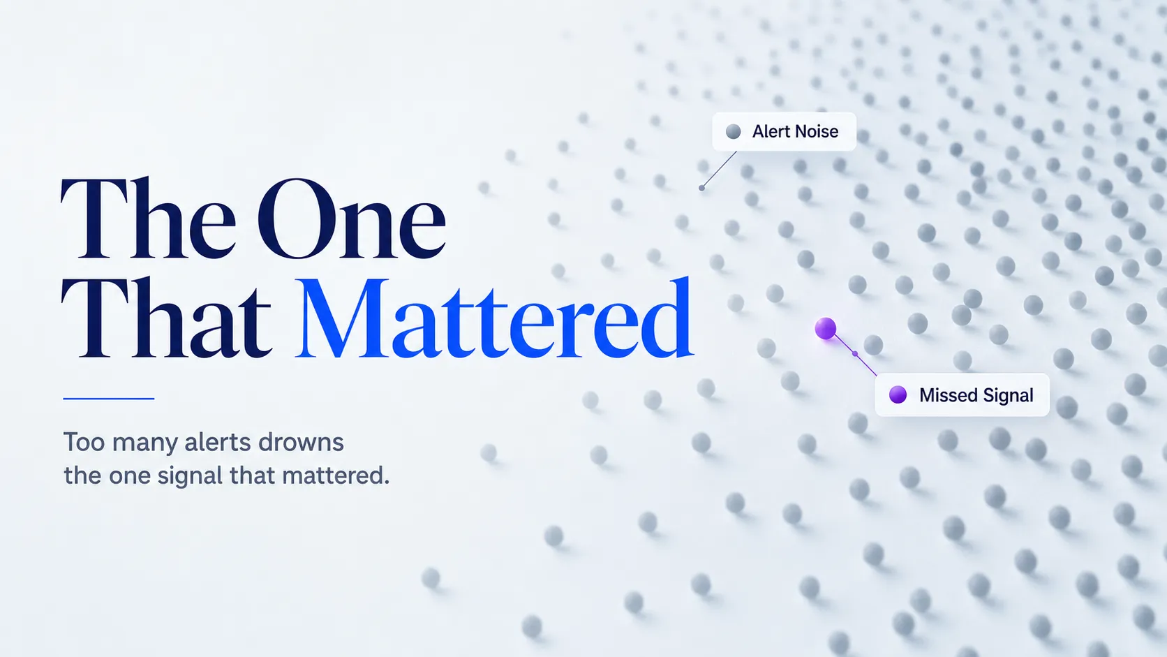 one-important-signal-lost-inside-a-field-of-alert-noise
